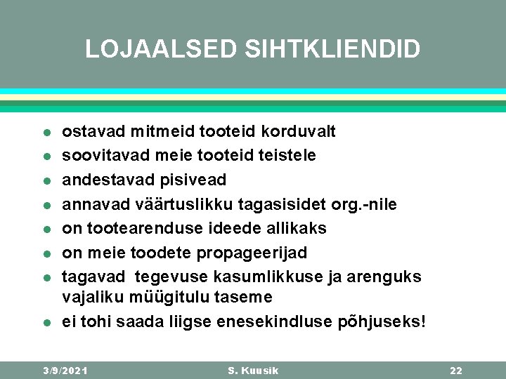 LOJAALSED SIHTKLIENDID l l l l ostavad mitmeid tooteid korduvalt soovitavad meie tooteid teistele