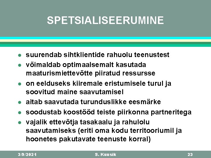 SPETSIALISEERUMINE l l l suurendab sihtklientide rahuolu teenustest võimaldab optimaalsemalt kasutada maaturismiettevõtte piiratud ressursse