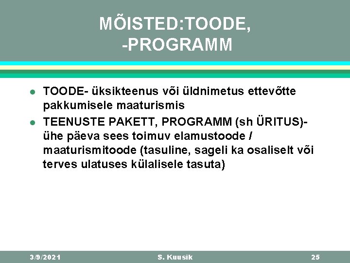 MÕISTED: TOODE, -PROGRAMM l l TOODE- üksikteenus või üldnimetus ettevõtte pakkumisele maaturismis TEENUSTE PAKETT,