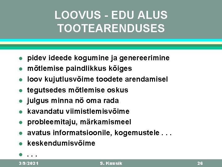 LOOVUS - EDU ALUS TOOTEARENDUSES l l l l l pidev ideede kogumine ja