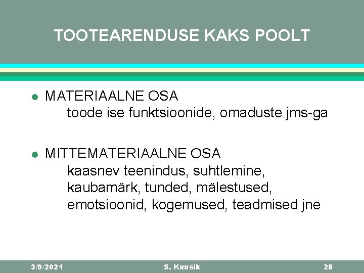 TOOTEARENDUSE KAKS POOLT l MATERIAALNE OSA toode ise funktsioonide, omaduste jms-ga l MITTEMATERIAALNE OSA