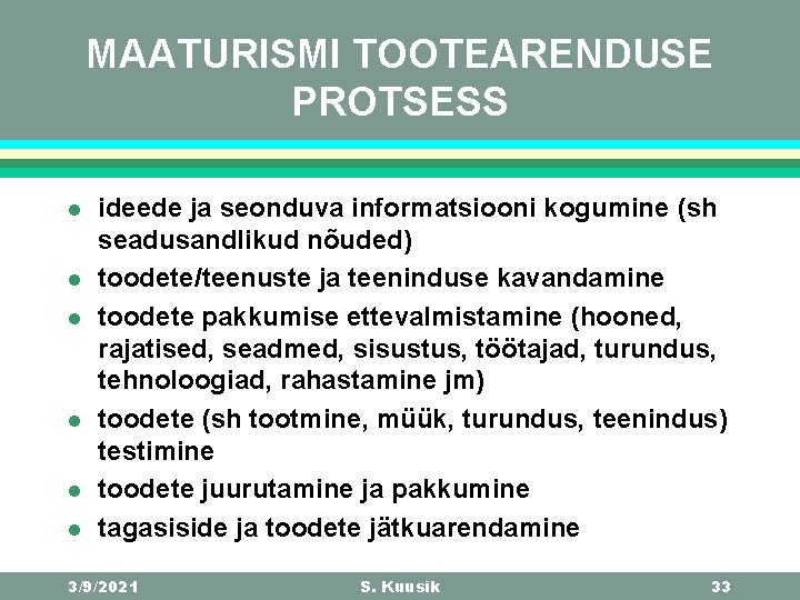 MAATURISMI TOOTEARENDUSE PROTSESS l l l ideede ja seonduva informatsiooni kogumine (sh seadusandlikud nõuded)