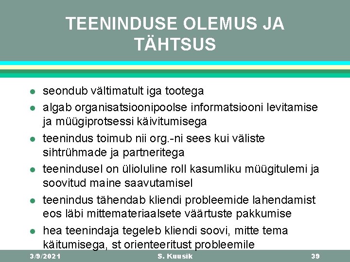 TEENINDUSE OLEMUS JA TÄHTSUS l l l seondub vältimatult iga tootega algab organisatsioonipoolse informatsiooni