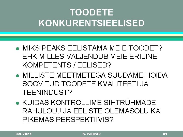 TOODETE KONKURENTSIEELISED l l l MIKS PEAKS EELISTAMA MEIE TOODET? EHK MILLES VÄLJENDUB MEIE