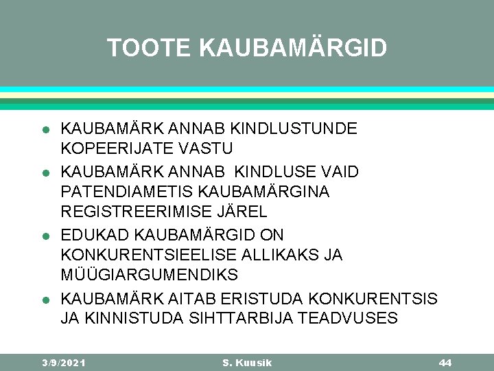 TOOTE KAUBAMÄRGID l l KAUBAMÄRK ANNAB KINDLUSTUNDE KOPEERIJATE VASTU KAUBAMÄRK ANNAB KINDLUSE VAID PATENDIAMETIS