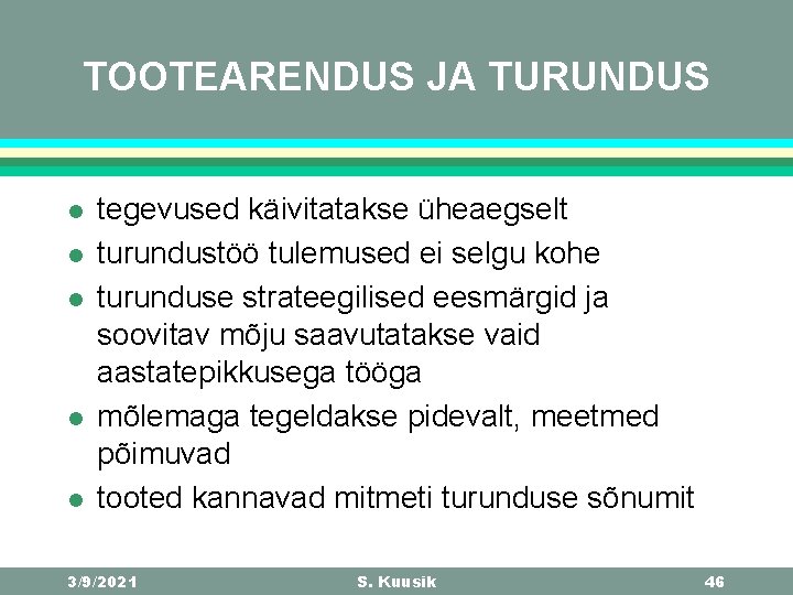 TOOTEARENDUS JA TURUNDUS l l l tegevused käivitatakse üheaegselt turundustöö tulemused ei selgu kohe