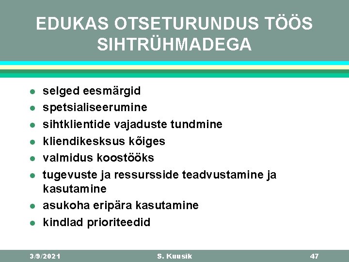 EDUKAS OTSETURUNDUS TÖÖS SIHTRÜHMADEGA l l l l selged eesmärgid spetsialiseerumine sihtklientide vajaduste tundmine