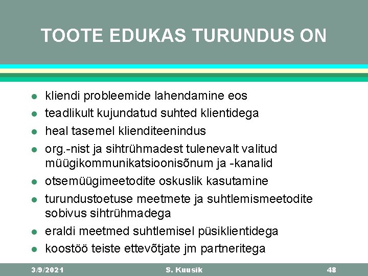 TOOTE EDUKAS TURUNDUS ON l l l l kliendi probleemide lahendamine eos teadlikult kujundatud