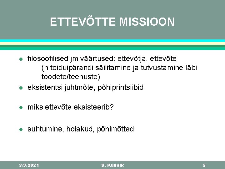 ETTEVÕTTE MISSIOON l filosoofilised jm väärtused: ettevõtja, ettevõte (n toiduipärandi säilitamine ja tutvustamine läbi