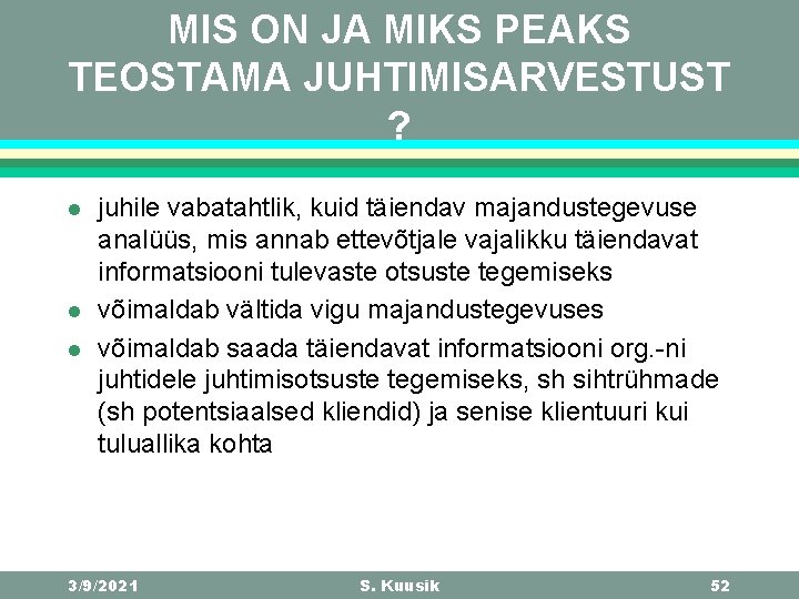 MIS ON JA MIKS PEAKS TEOSTAMA JUHTIMISARVESTUST ? l l l juhile vabatahtlik, kuid