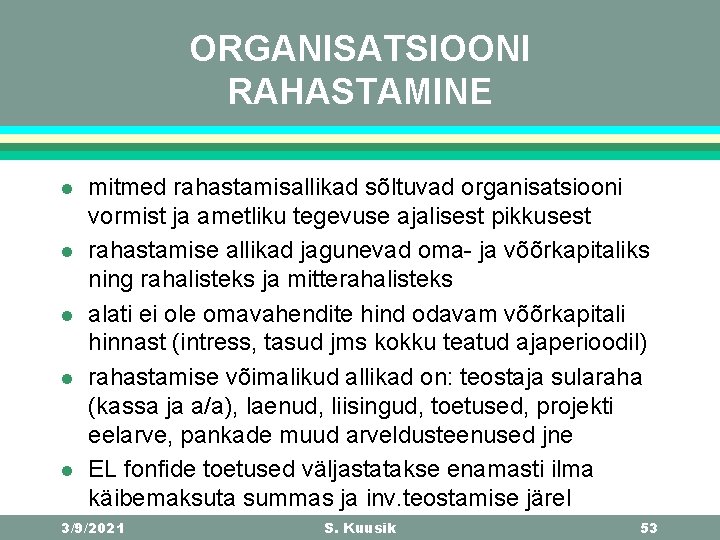 ORGANISATSIOONI RAHASTAMINE l l l mitmed rahastamisallikad sõltuvad organisatsiooni vormist ja ametliku tegevuse ajalisest