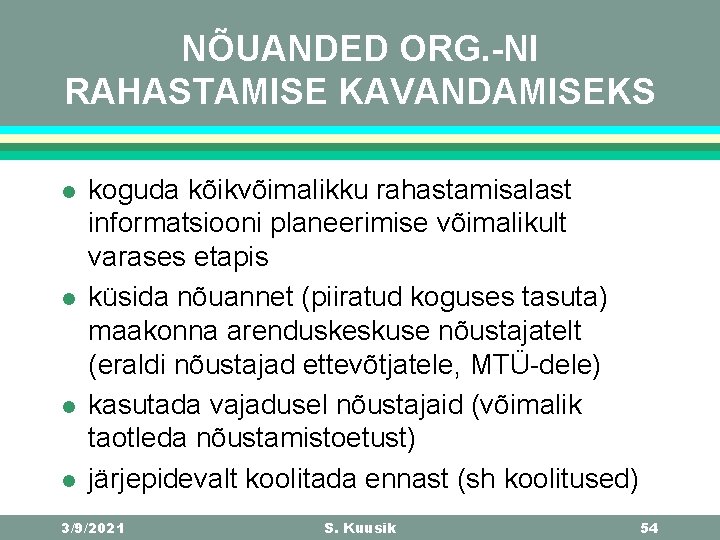 NÕUANDED ORG. -NI RAHASTAMISE KAVANDAMISEKS l l koguda kõikvõimalikku rahastamisalast informatsiooni planeerimise võimalikult varases