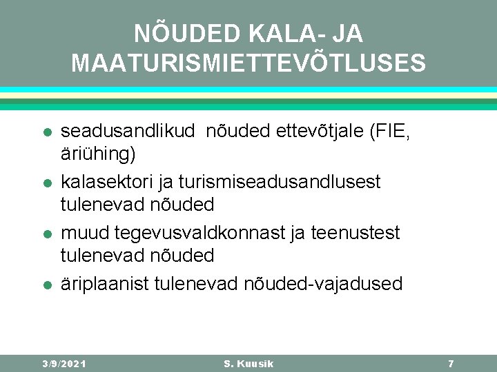 NÕUDED KALA- JA MAATURISMIETTEVÕTLUSES l l seadusandlikud nõuded ettevõtjale (FIE, äriühing) kalasektori ja turismiseadusandlusest NÕUDED KALA- JA MAATURISMIETTEVÕTLUSES l l seadusandlikud nõuded ettevõtjale (FIE, äriühing) kalasektori ja turismiseadusandlusest