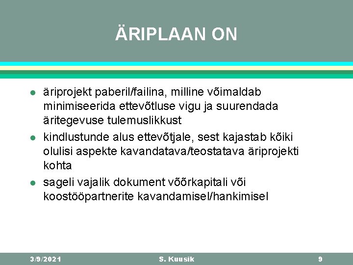 ÄRIPLAAN ON l l l äriprojekt paberil/failina, milline võimaldab minimiseerida ettevõtluse vigu ja suurendada