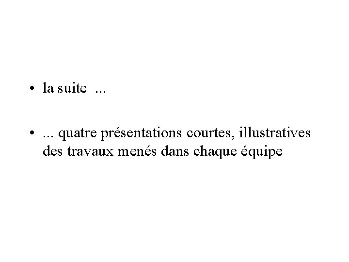  • la suite . . . • . . . quatre présentations courtes,