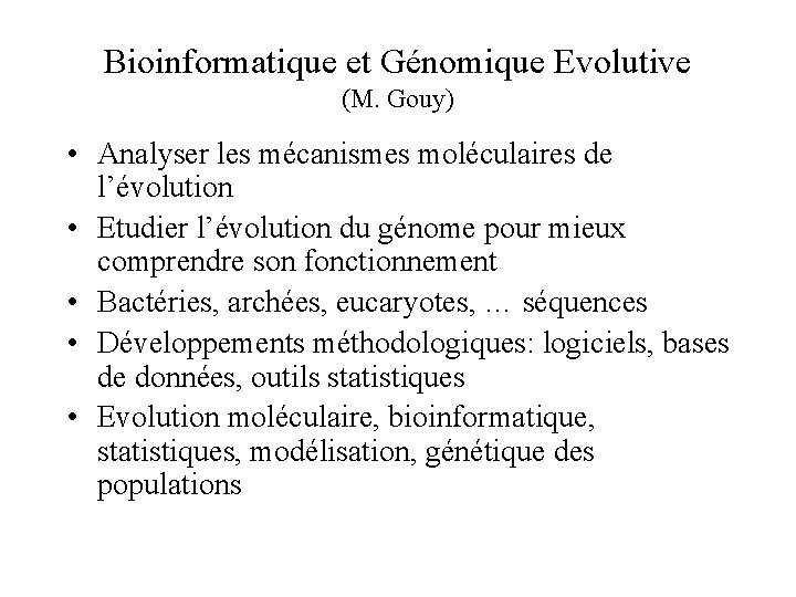 Bioinformatique et Génomique Evolutive (M. Gouy) • Analyser les mécanismes moléculaires de l’évolution •