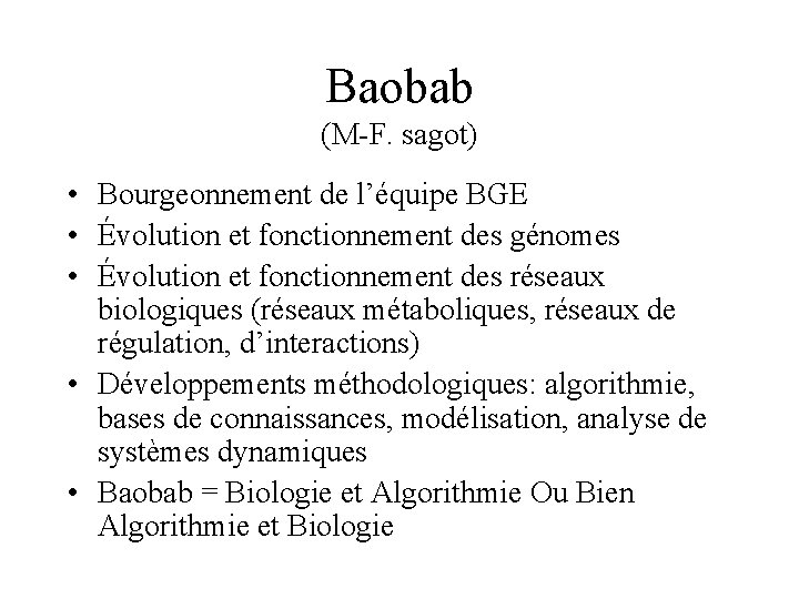 Baobab (M-F. sagot) • Bourgeonnement de l’équipe BGE • Évolution et fonctionnement des génomes