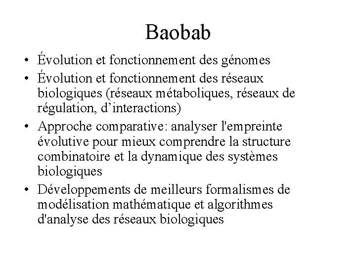 Baobab • Évolution et fonctionnement des génomes • Évolution et fonctionnement des réseaux biologiques
