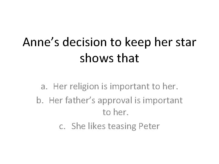 Anne’s decision to keep her star shows that a. Her religion is important to Anne’s decision to keep her star shows that a. Her religion is important to