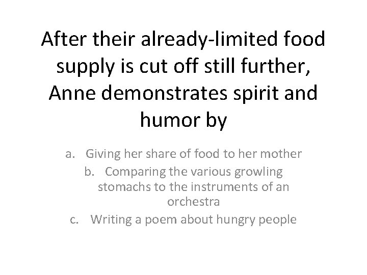 After their already-limited food supply is cut off still further, Anne demonstrates spirit and After their already-limited food supply is cut off still further, Anne demonstrates spirit and