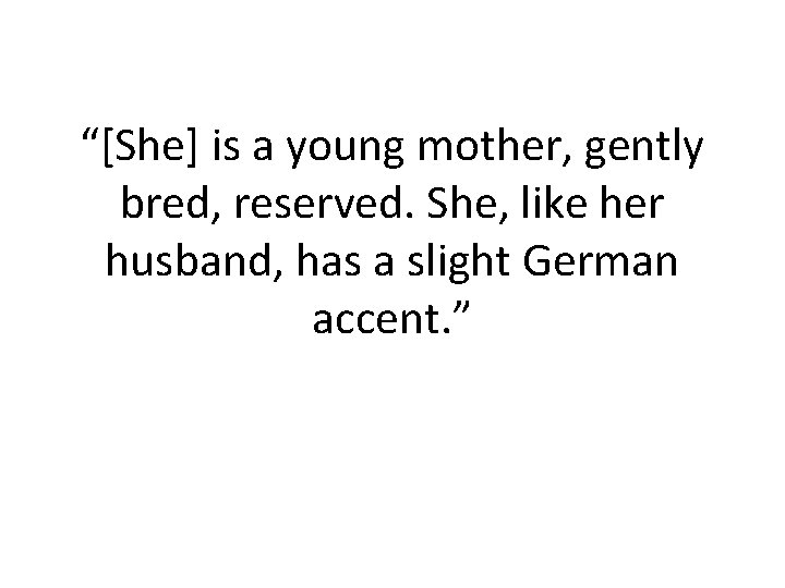 “[She] is a young mother, gently bred, reserved. She, like her husband, has a