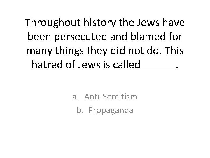 Throughout history the Jews have been persecuted and blamed for many things they did Throughout history the Jews have been persecuted and blamed for many things they did