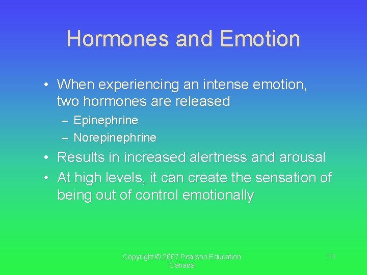 Hormones and Emotion • When experiencing an intense emotion, two hormones are released – Hormones and Emotion • When experiencing an intense emotion, two hormones are released –