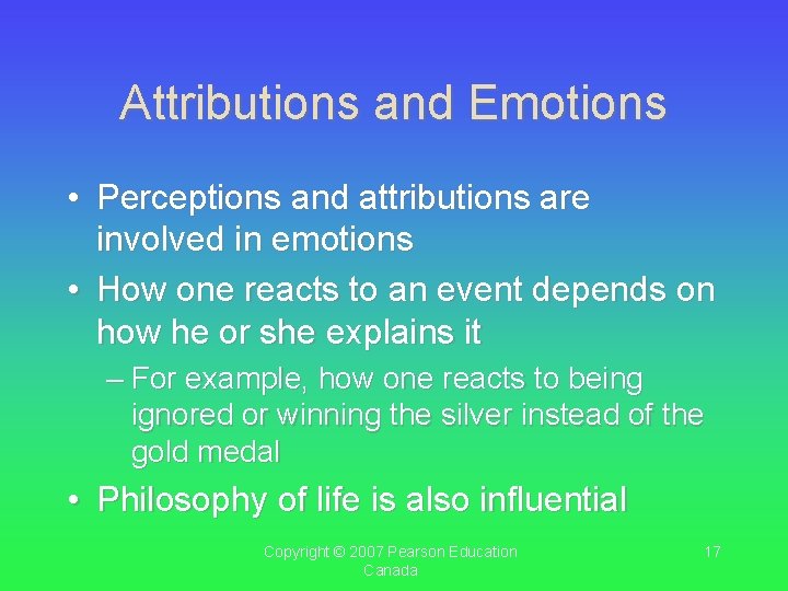 Attributions and Emotions • Perceptions and attributions are involved in emotions • How one Attributions and Emotions • Perceptions and attributions are involved in emotions • How one