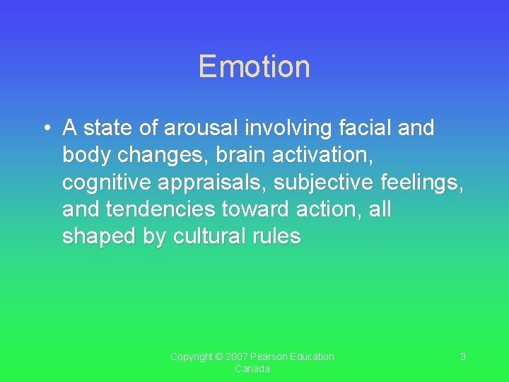 Emotion • A state of arousal involving facial and body changes, brain activation, cognitive Emotion • A state of arousal involving facial and body changes, brain activation, cognitive