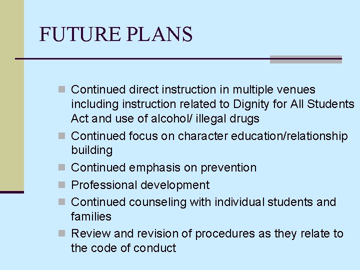 FUTURE PLANS n Continued direct instruction in multiple venues n n n including instruction