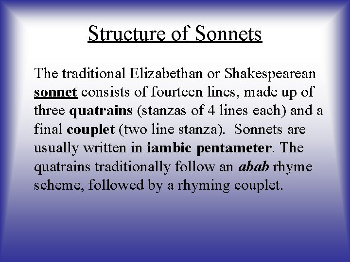 Structure of Sonnets The traditional Elizabethan or Shakespearean sonnet consists of fourteen lines, made