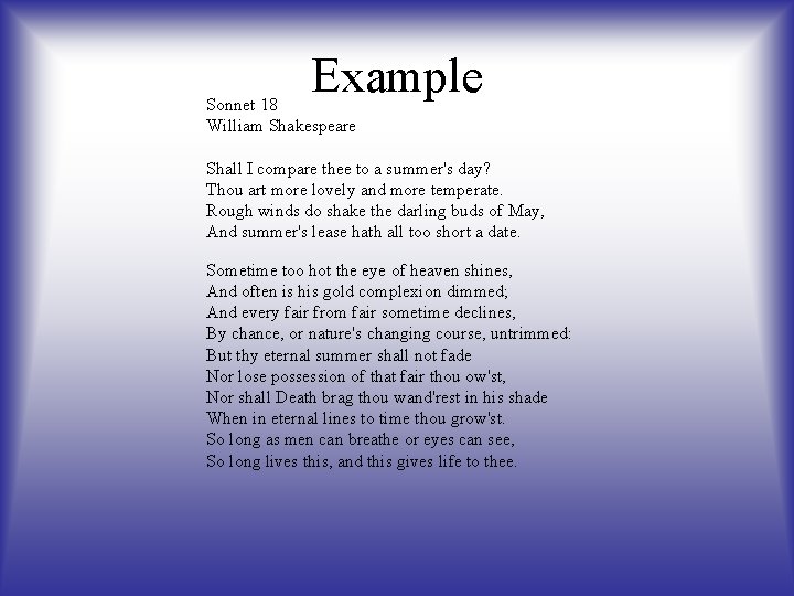 Example Sonnet 18 William Shakespeare Shall I compare thee to a summer's day? Thou