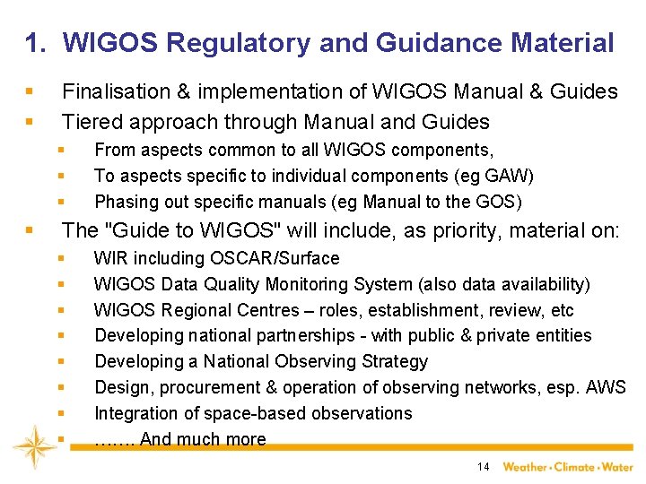 1. WIGOS Regulatory and Guidance Material § § Finalisation & implementation of WIGOS Manual