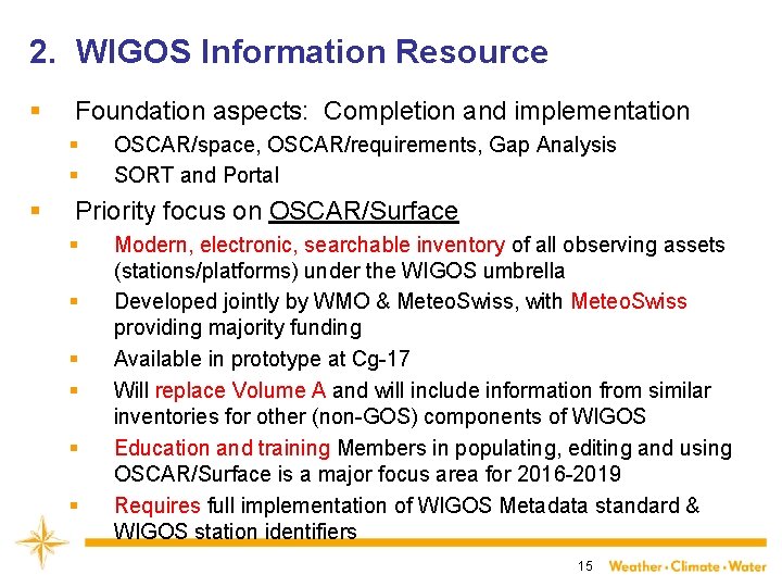 2. WIGOS Information Resource § Foundation aspects: Completion and implementation § § § OSCAR/space,