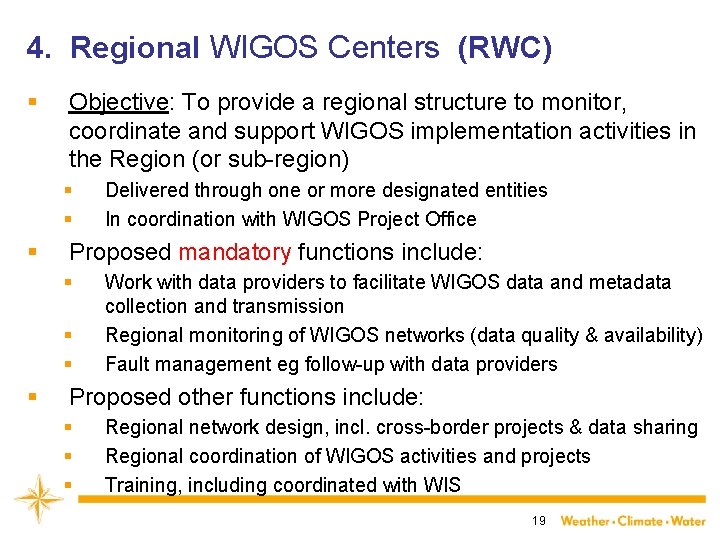 4. Regional WIGOS Centers (RWC) § Objective: To provide a regional structure to monitor,