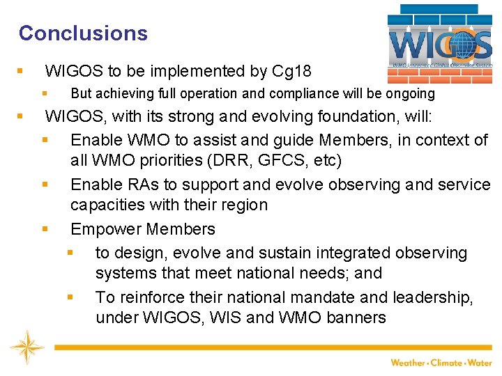 Conclusions § WIGOS to be implemented by Cg 18 § § But achieving full