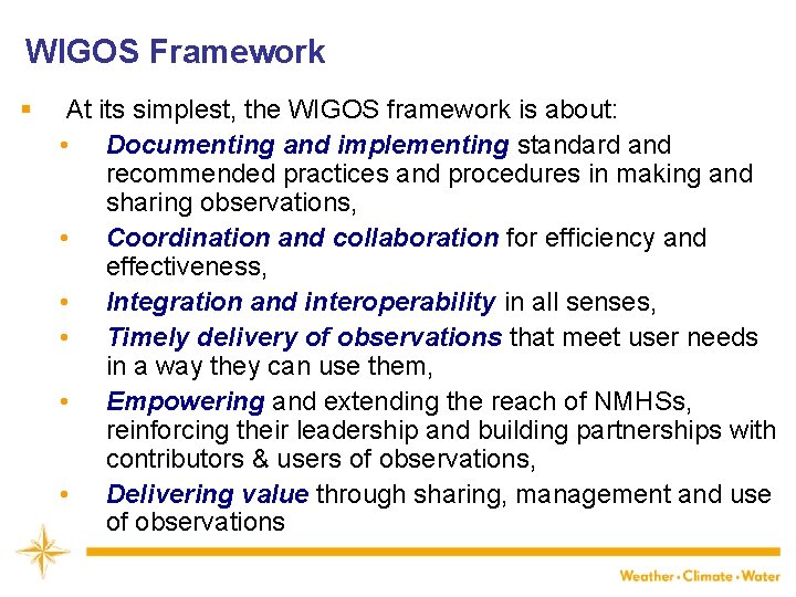 WIGOS Framework § At its simplest, the WIGOS framework is about: • Documenting and