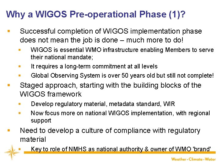 Why a WIGOS Pre-operational Phase (1)? § Successful completion of WIGOS implementation phase does