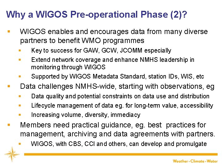 Why a WIGOS Pre-operational Phase (2)? § WIGOS enables and encourages data from many