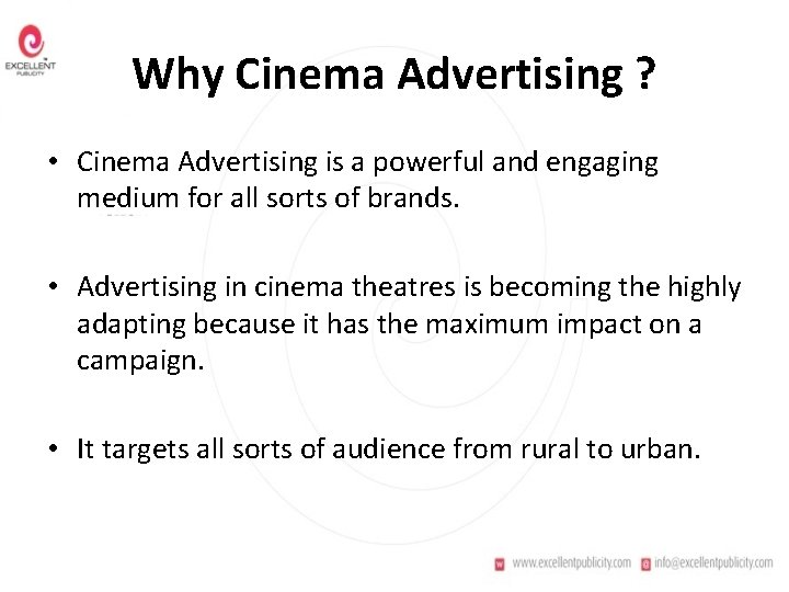 Why Cinema Advertising ? • Cinema Advertising is a powerful and engaging medium for