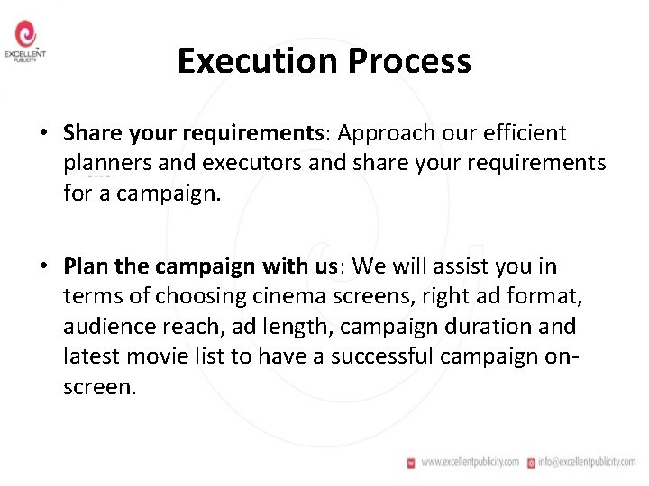 Execution Process • Share your requirements: Approach our efficient planners and executors and share