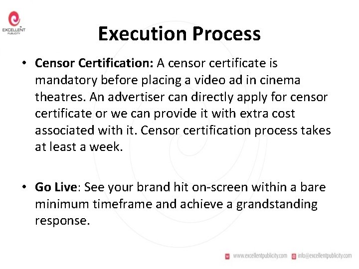 Execution Process • Censor Certification: A censor certificate is mandatory before placing a video