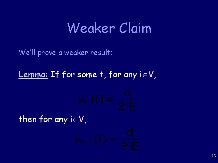 Weaker Claim We’ll prove a weaker result: Lemma: If for some t, for any