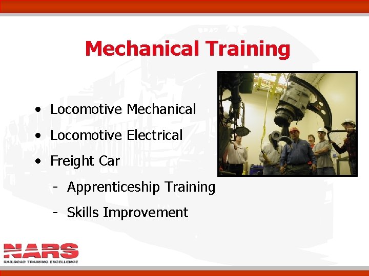Mechanical Training • Locomotive Mechanical • Locomotive Electrical • Freight Car - Apprenticeship Training