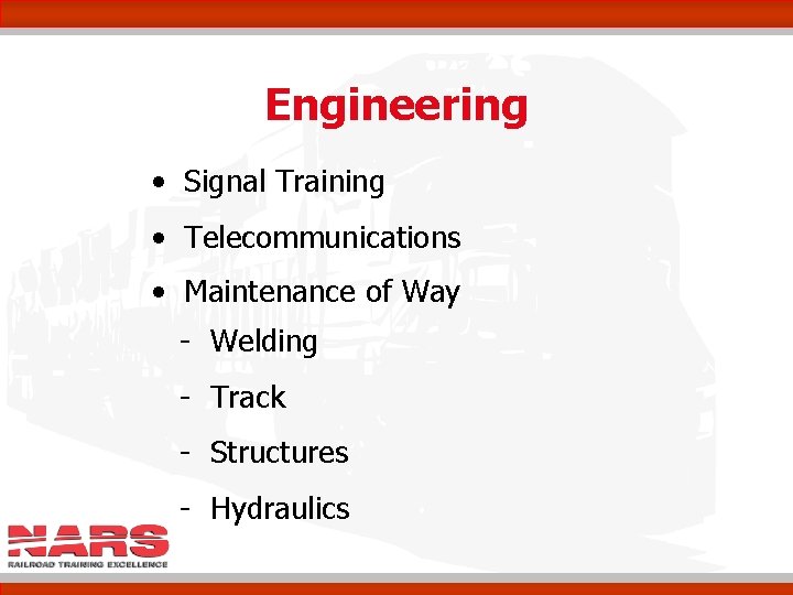 Engineering • Signal Training • Telecommunications • Maintenance of Way - Welding - Track