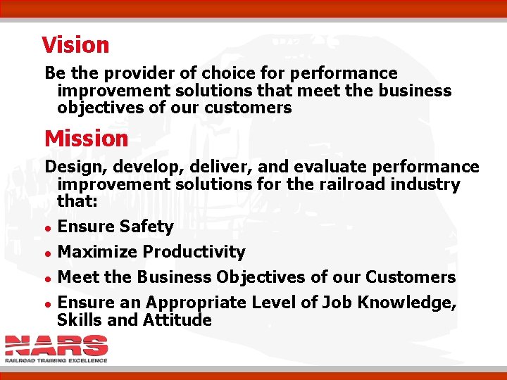 Vision Be the provider of choice for performance improvement solutions that meet the business