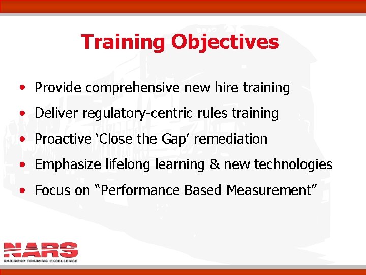 Training Objectives • Provide comprehensive new hire training • Deliver regulatory-centric rules training •