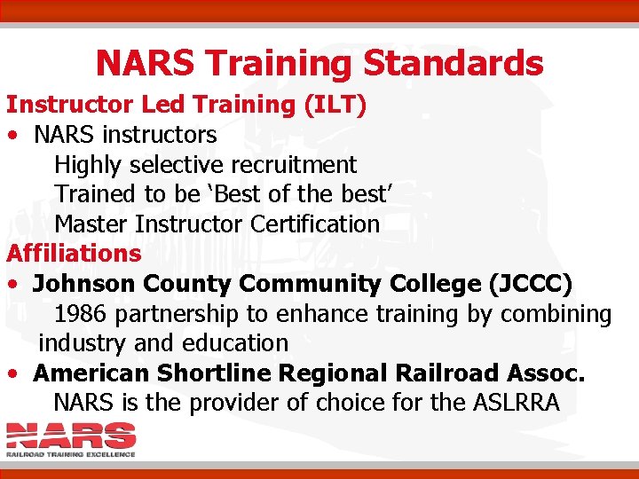 NARS Training Standards Instructor Led Training (ILT) • NARS instructors Highly selective recruitment Trained