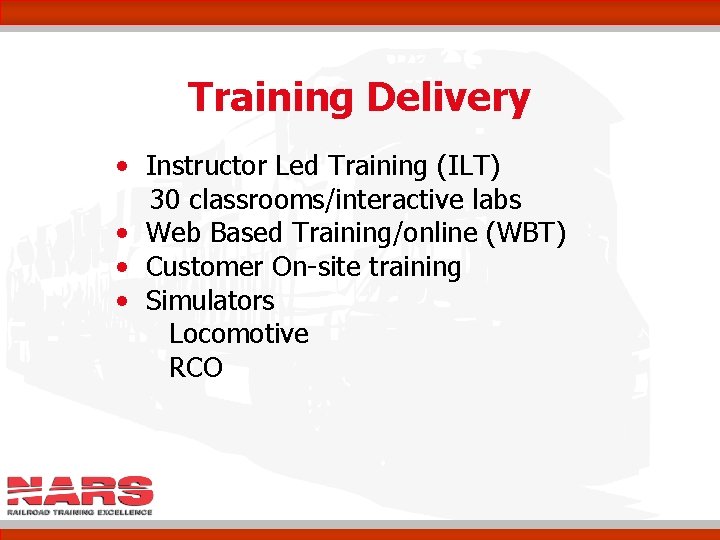 Training Delivery • Instructor Led Training (ILT) 30 classrooms/interactive labs • Web Based Training/online