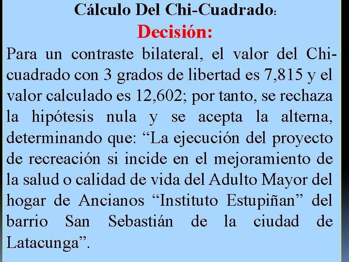 Cálculo Del Chi-Cuadrado: Decisión: Para un contraste bilateral, el valor del Chicuadrado con 3